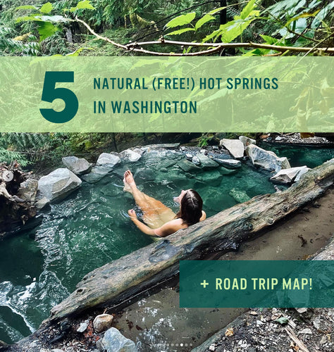 5 Natural (Free!) Hot Springs in Washington State + Road Trip Map